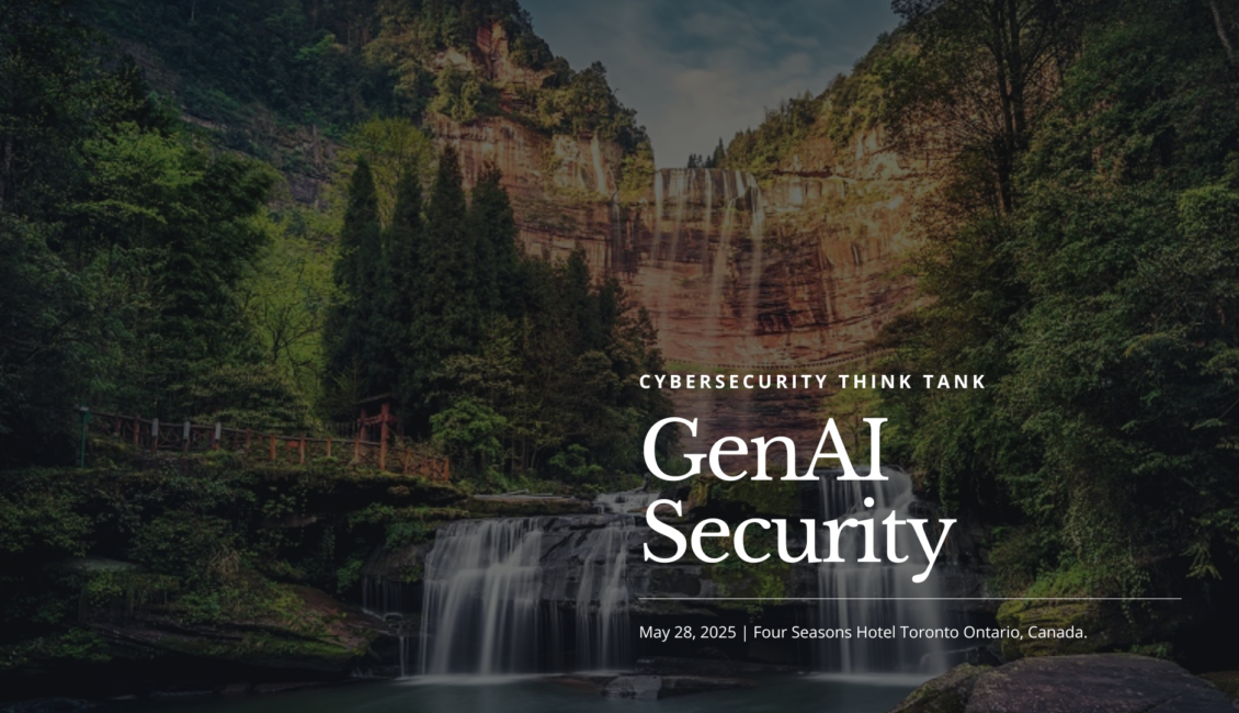 Cybersecurity Think Tank: GenAI Security 1 GenAI Security Cybersecurity Think Tank